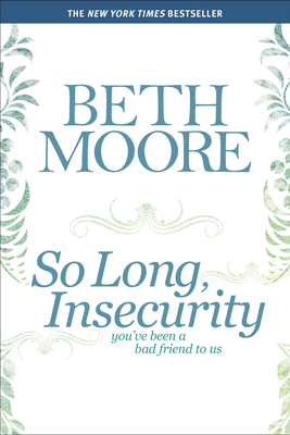 So Long, Insecurity: You've Been a Bad Friend t... 1414334737 Book Cover