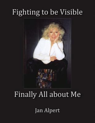 Fighting to Be Visible Finally All About Me: Fi... 1436348277 Book Cover