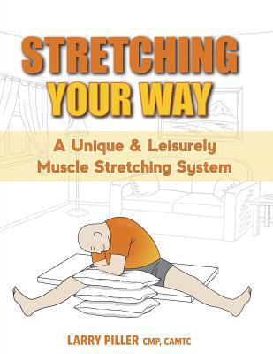 Stretching Your Way: A Unique & Leisurely Muscl... 1944887458 Book Cover