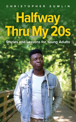 Halfway Thru My 20s: Stories and Lessons for Yo... 1633374998 Book Cover