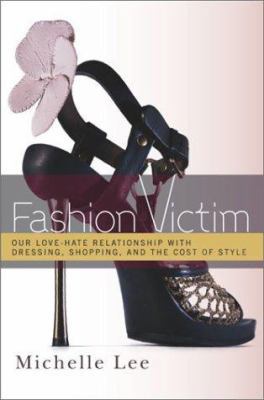 Fashion Victim: Our Love-Hate Relationship with... 0767910486 Book Cover