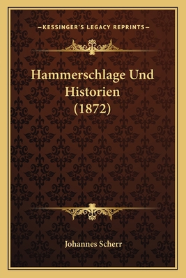 Hammerschlage Und Historien (1872) [German] 1167708490 Book Cover