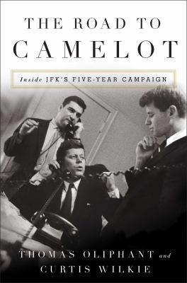 The Road to Camelot: Inside JFK's Five-Year Cam... 1501105566 Book Cover