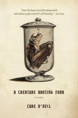 A Creature Wanting Form: Fictions 1682193837 Book Cover
