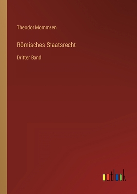 Römisches Staatsrecht: Dritter Band [German] 336861620X Book Cover