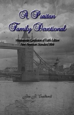 A Puritan Family Devotional: Westminster Confes... 1479201685 Book Cover