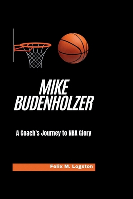 Mike Budenholzer: A Coach's Journey to NBA Glory            Book Cover