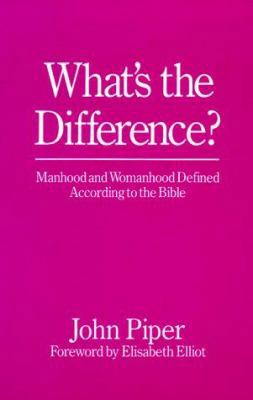 What's the Difference?: Manhood and Womanhood D... 0891075623 Book Cover