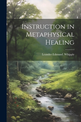 Instruction in Metaphysical Healing 1022453750 Book Cover