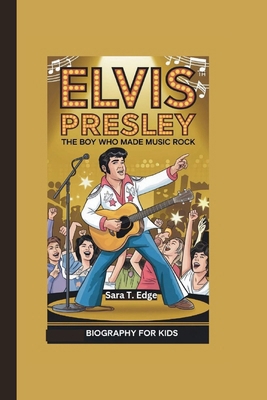 Elvis Presley: The Boy Who Made Music Rock Biog... B0DJDB7DVY Book Cover