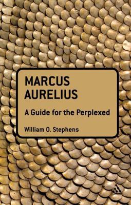 Marcus Aurelius: A Guide for the Perplexed 1441125612 Book Cover