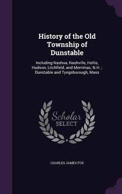 History of the Old Township of Dunstable: Inclu... 135813989X Book Cover