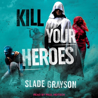 Kill Your Heroes B0B3WS2X2K Book Cover