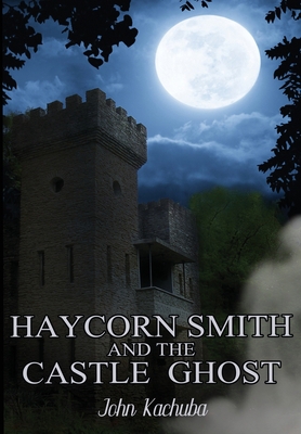 Haycorn Smith and the Castle Ghost 1959804685 Book Cover