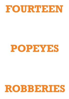 Fourteen Popeyes Robberies 147179542X Book Cover