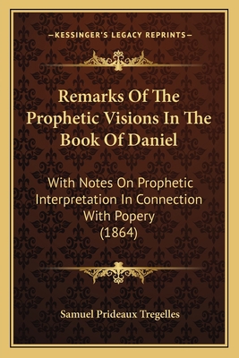 Remarks Of The Prophetic Visions In The Book Of... 1167221192 Book Cover