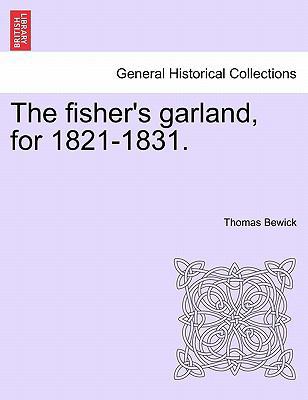 The Fisher's Garland, for 1821-1831. 1241038996 Book Cover