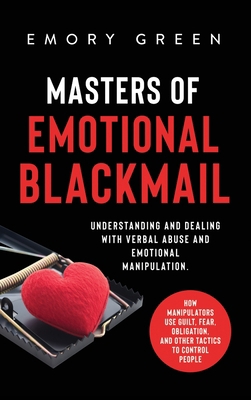Masters of Emotional Blackmail: Understanding a... 1647801117 Book Cover