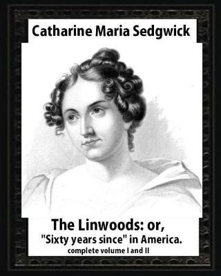 The Linwoods(1835), by Catharine Maria Sedgwick... 1532710593 Book Cover