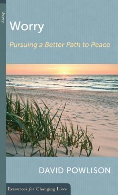 Worry: Pursuing a Better Path to Peace 0875526969 Book Cover
