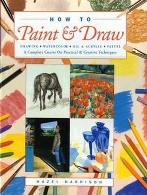 How to Paint and Draw: A Complete Course on Pra... 083174605X Book Cover