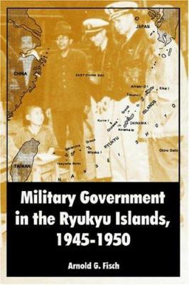 Military Government in the Ryukyu Islands, 1945... 1410218791 Book Cover