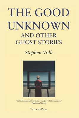 The Good Unknown: And Other Ghost Stories B0CPBCVFSZ Book Cover