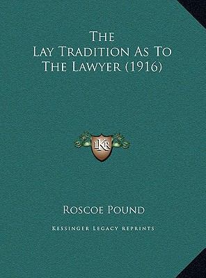 The Lay Tradition As To The Lawyer (1916) 1169409806 Book Cover