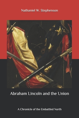 Abraham Lincoln and the Union: A Chronicle of t... B08C97X36X Book Cover