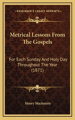 Metrical Lessons From The Gospels: For Each Sun... 1169053424 Book Cover