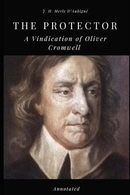 The Protector: A Vindication of Oliver Cromwell... 1729116582 Book Cover