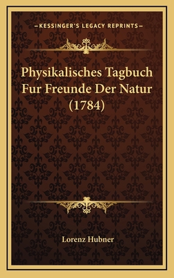 Physikalisches Tagbuch Fur Freunde Der Natur (1... [German] 1166376125 Book Cover