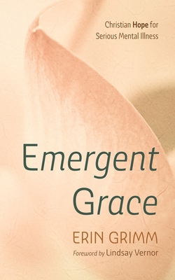 Emergent Grace: Christian Hope for Serious Ment... 1666765961 Book Cover