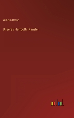 Unseres Herrgotts Kanzlei [German] 3368604457 Book Cover