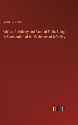 Fables of Infidelity and Facts of Faith. Being ... 3385379733 Book Cover