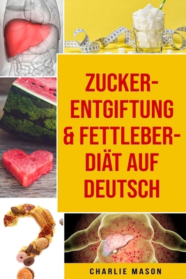 Zucker-Entgiftung & Fettleber-Diät Auf Deutsch [German] B08BWCL3SR Book Cover