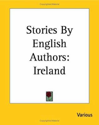 Stories By English Authors: Ireland 1419149423 Book Cover