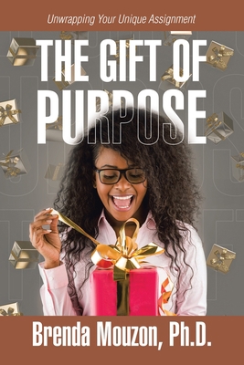 The Gift of Purpose: Unwrapping Your Unique Ass... 1665579722 Book Cover