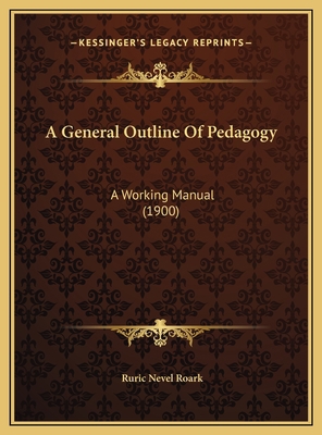 A General Outline Of Pedagogy: A Working Manual... 1169636500 Book Cover