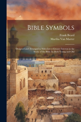 Bible Symbols; Designed and Arranged to Stimula... 1022203894 Book Cover
