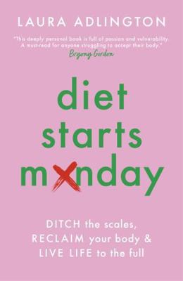Diet Starts Monday: Ditch the Scales, Reclaim Y... 180129299X Book Cover