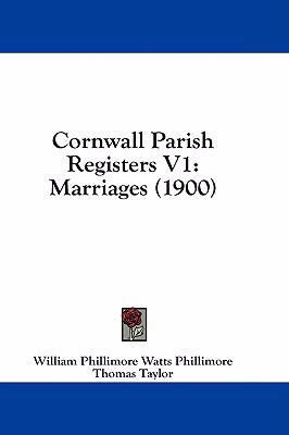 Cornwall Parish Registers V1: Marriages (1900) 1436902835 Book Cover