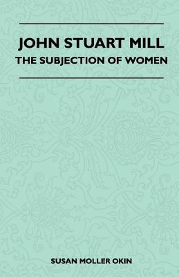 John Stuart Mill - The Subjection Of Women 1446508048 Book Cover