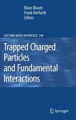 Trapped Charged Particles and Fundamental Inter... 3540778160 Book Cover