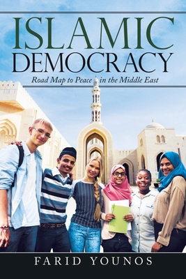 Islamic Democracy: Road Map to Peace in the Mid... 1665501618 Book Cover