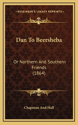 Dan To Beersheba: Or Northern And Southern Frie... 116666256X Book Cover