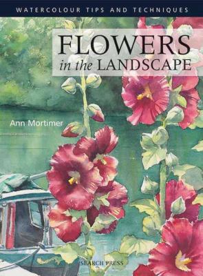 Flowers in the Landscape (Watercolour Painting ... 1844483312 Book Cover