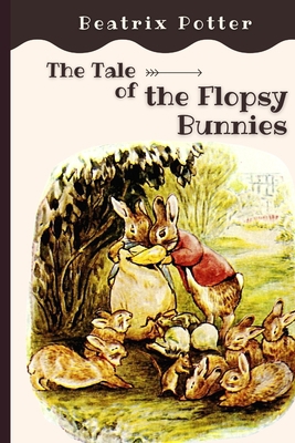 The Tale of the Flopsy Bunnies: Original Classi... B093N4C27D Book Cover