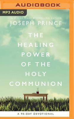 The Healing Power of the Holy Communion: A 90-D... 1799733602 Book Cover