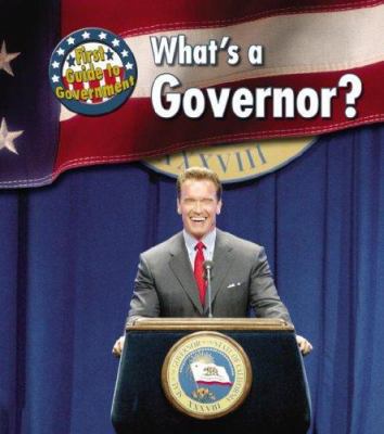 What's a Governor? (First Guide to Government) 1403495149 Book Cover